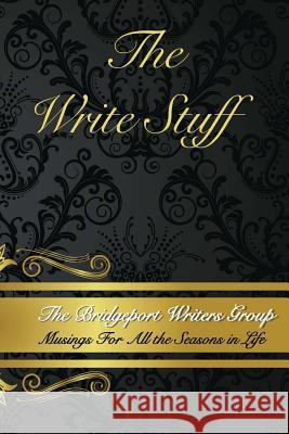 The Write Stuff: The Bridgeport Writers Group The Bridgeport Writers Della Detore Gerald Horton 9781548588984 Createspace Independent Publishing Platform - książka