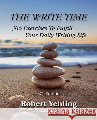 The Write Time: 366 Exercises to Fulfill Your Daily Writing Life; 2nd Edition Robert Yehling, Melissa Jenkins 9781941799208 Open Books Press - książka