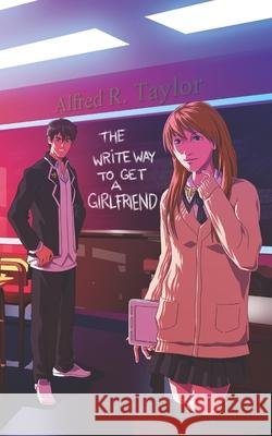 The Write Way to get a Girlfriend Taylor, Alfred R. 9781482355925 Createspace - książka