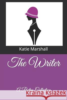 The Writer Katie M. Marshall 9781546446446 Createspace Independent Publishing Platform - książka