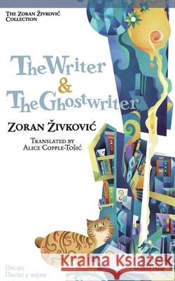 The Writer & The Ghostwriter Zivkovic, Zoran 9784908793240 Cadmus Press - książka