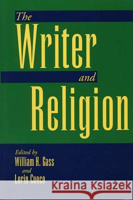 The Writer and Religion William H Gass, Lorin Cuoco 9780809323166 Southern Illinois University Press - książka