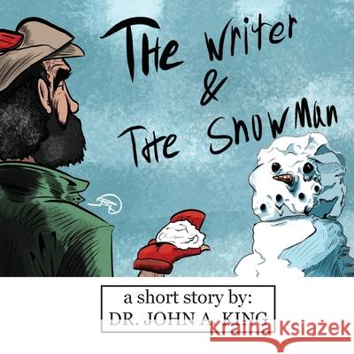 The Writer and the Snowman: a Story about Purpose John Arthur King, Nicci Rosengarten, Ricardo Ayala 9780996568760 Next Foundation Press - książka