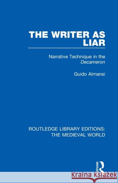 The Writer as Liar: Narrative Technique in the Decameron Guido Almansi 9780367207380 Routledge - książka