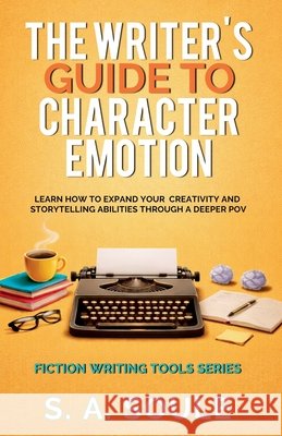 The Writer's Guide to Character Emotion S a Soule   9798201324230 Fwt Press - książka