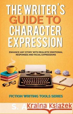 The Writer's Guide to Character Expression S a Soule 9798201570972 Fwt Press - książka