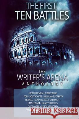 The Writer's Arena Anthology: The First Ten Battles Joseph Devon Tony Southcotte Albert Berg 9781533096784 Createspace Independent Publishing Platform - książka