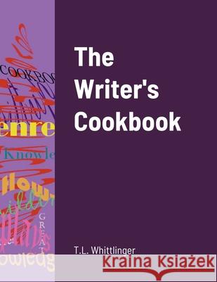 The Writer's Cookbook Teri Whittlinger 9781458326072 Lulu.com - książka