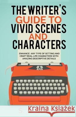 The Writer's Guide to Vivid Scenes and Characters S a Soule 9798201604387 Fwt Press - książka