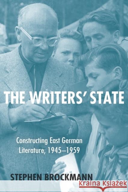 The Writers' State: Constructing East German Literature 1945-1959 Stephen Brockmann 9781571139535 Camden House (NY) - książka
