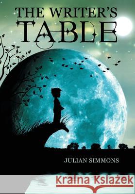 The Writer's Table: Book 1 Julian Simmons 9780692531303 Squirrely Rowe Books - książka