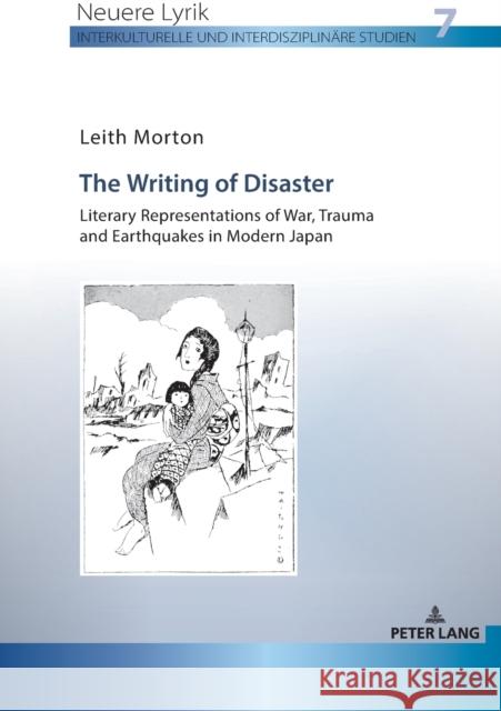 The Writing of Disaster - Literary Representations of War, Trauma and Earthquakes in Modern Japan Leith Morton   9783631801529 Peter Lang AG - książka