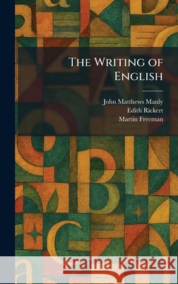 The Writing of English Manly, John Matthews, Rickert, Edith, Freeman, Martin 9781025389400 Tradd Street Press - książka