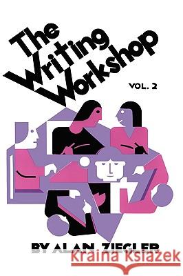 The Writing Workshop: How to Teach Creative Writing Volume 2 Alan Ziegler 9780915924073 Teachers & Writers Collaborative - książka