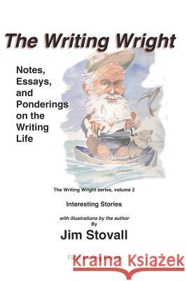 The Writing Wright: Notes, Essays and Ponderings on the Writing Life Jim Stovall 9781724112576 Independently Published - książka