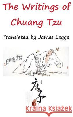 The Writings of Chuang Tzu Zhuangzi, James Legge 9781940849522 Ancient Wisdom Publications - książka