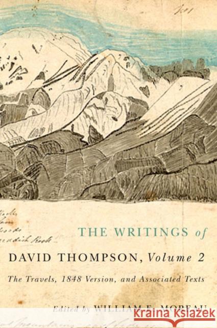 The Writings of David Thompson, Volume 2: The Travels, 1848 Version, and Associated Texts William E. Moreau 9780773545519 McGill-Queen's University Press - książka