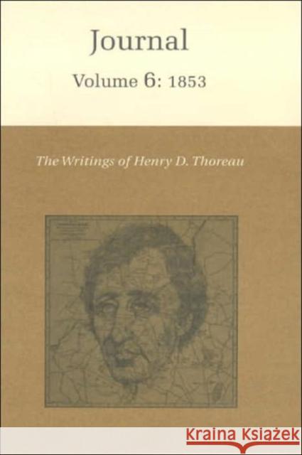 The Writings of Henry David Thoreau, Volume 6: Journal, Volume 6: 1853 Thoreau, Henry David 9780691065373 Princeton University Press - książka