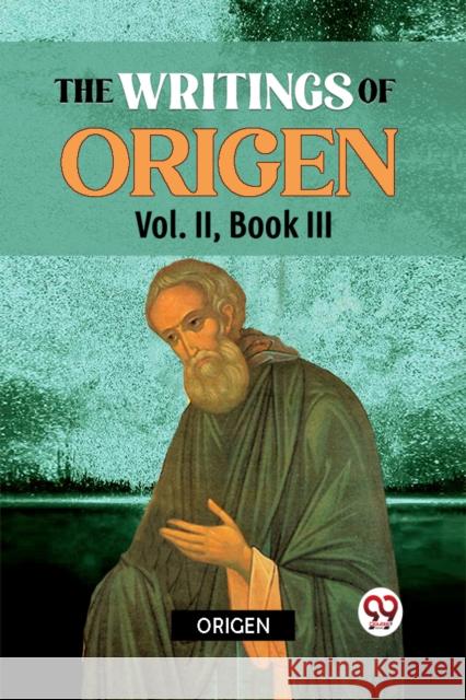 The writings of Origen Vol. II, Book III Origen 9789359324630 Double 9 Books - książka
