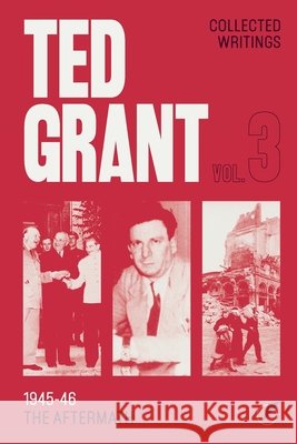 The Writings of Ted Grant, Volume 3: 1945-46: The Aftermath Ted Grant Rob Sewell 9781916936263 Wellred - książka