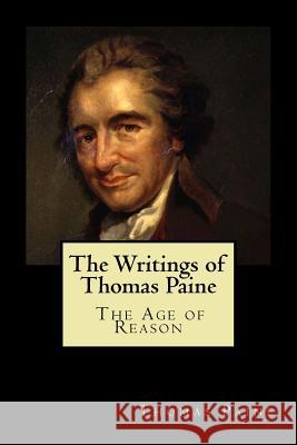 The Writings of Thomas Paine: The Age of Reason Thomas Paine 9781720791713 Createspace Independent Publishing Platform - książka