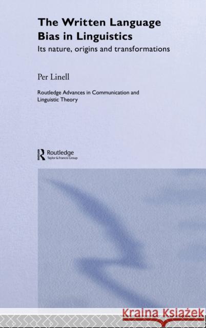 The Written Language Bias in Linguistics: Its Nature, Origins and Transformations Linell, Per 9780415349925 Routledge - książka