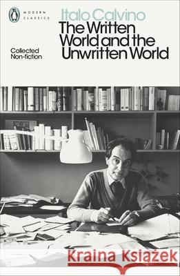 The Written World and the Unwritten World: Collected Non-Fiction Italo Calvino   9780141394923 Penguin Books Ltd - książka