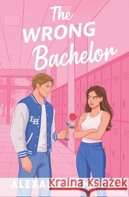 The Wrong Bachelor Alexandra Moody 9780645816891 Alexandra Moody - książka