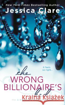 The Wrong Billionaire's Bed Jessica Clare 9780425269152 Berkley Books - książka