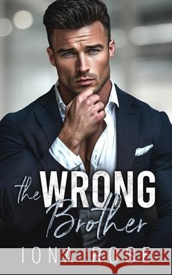 The Wrong Brother: A Billionaire Romance Kathy King Is Creations Iona Rose 9781913990978 Somebooks - książka