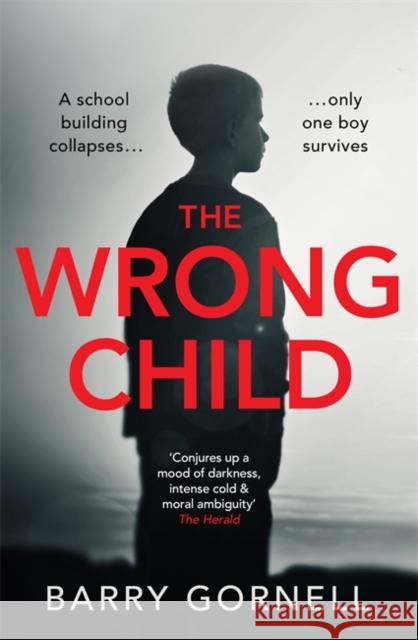The Wrong Child: A gripping thriller you won't forget... Barry Gornell 9781409171812 Orion Publishing Co - książka