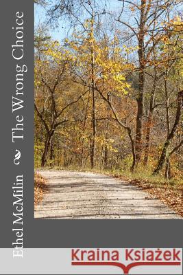 The Wrong Choice Ethel R. McMilin 9781481896511 Createspace - książka