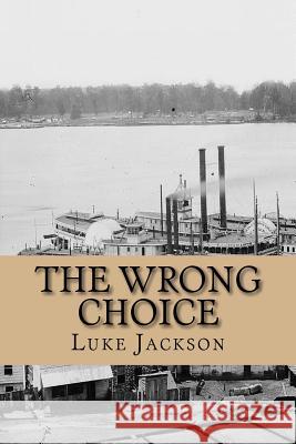 The Wrong Choice: (le Choix Erroné) Jackson, Luke 9780984160372 Zany Books - książka