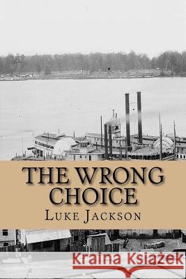 The Wrong Choice: (le Choix Erroné) Jackson, Luke 9780984160372 Zany Books - książka