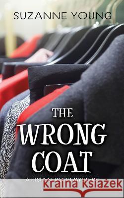 The Wrong Coat: A Fishen-Rodd Mystery Suzanne Young 9780692098011 Sybown Press - książka