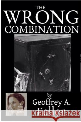 The Wrong Combination Geoffrey a. Feller 9781985282919 Createspace Independent Publishing Platform - książka