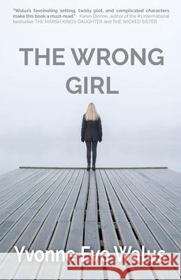 The Wrong Girl Yvonne Walus 9781968061319 She Rises Studios - książka
