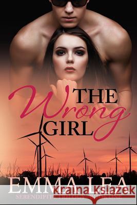 The Wrong Girl: Serendipity Trilogy Book One Emma Lea 9780648493600 Emma Lea - książka
