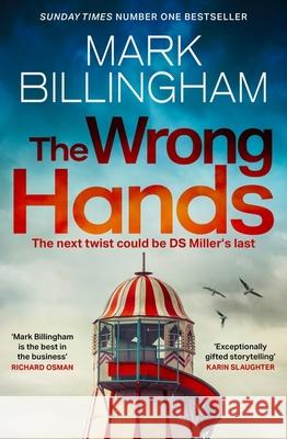 The Wrong Hands: The new intriguing, unique and completely unpredictable Detective Miller mystery Mark Billingham 9781408726365 Little, Brown - książka