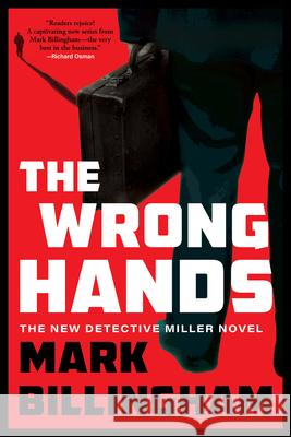 The Wrong Hands: The Next Detective Miller Novel Mark Billingham 9780802163097 Atlantic Monthly Press - książka