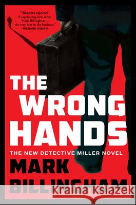 The Wrong Hands: The Next Detective Miller Novel Mark Billingham 9780802165282 Grove Press / Atlantic Monthly Press - książka