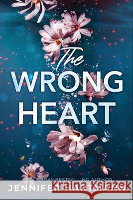 The Wrong Heart Jennifer Hartmann 9781464236389 Bloom Books - książka