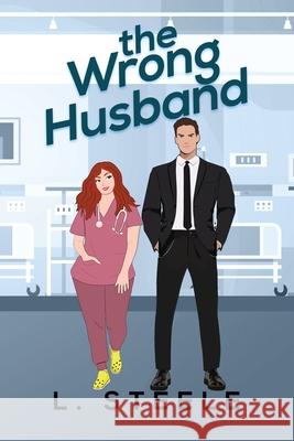 The Wrong Husband: Brother's Best Friend Marriage of Convenience Romance. Illustrated cover special edition L. Steele 9781805990185 Laxmi Hariharan - książka