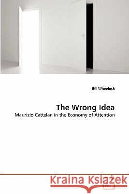 The Wrong Idea Bill Wheelock 9783639323344 VDM Verlag - książka