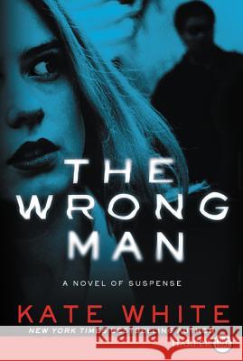 The Wrong Man: A Novel of Suspense Kate White 9780062393173 HarperLuxe - książka