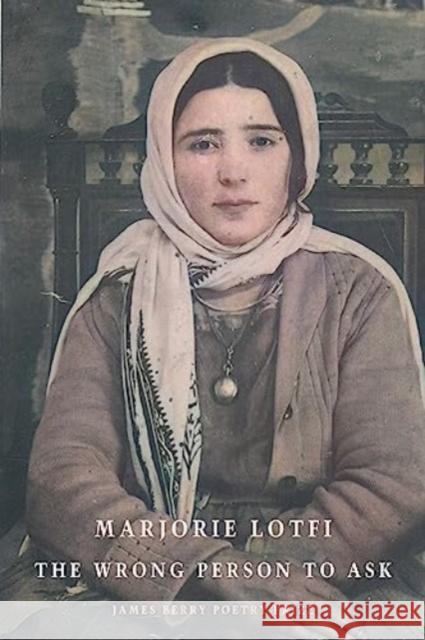 The Wrong Person to Ask Marjorie Lotfi 9781780376394 Bloodaxe Books Ltd - książka