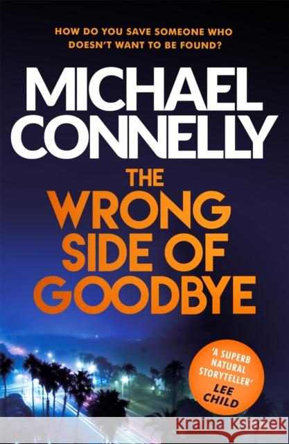 The Wrong Side of Goodbye Connelly, Michael 9781409147510 Orion Publishing Co - książka