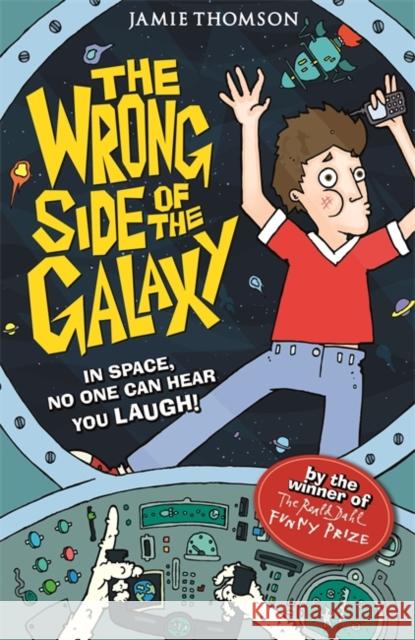 The Wrong Side of the Galaxy: Book 1 Jamie Thomson 9781408330265 Hachette Children's Group - książka