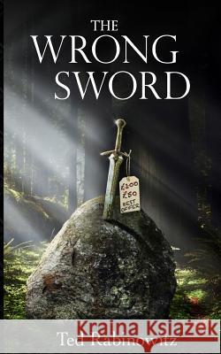 The Wrong Sword Ted Rabinowitz 9780692500897 Aigrefin Press - książka