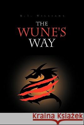 The Wune's Way M. T. Williams 9781462878673 Xlibris Corporation - książka